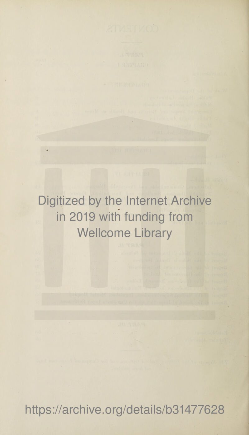 Digitized by the Internet Archive in 2019 with funding from Wellcome Library https://archive.org/details/b31477628