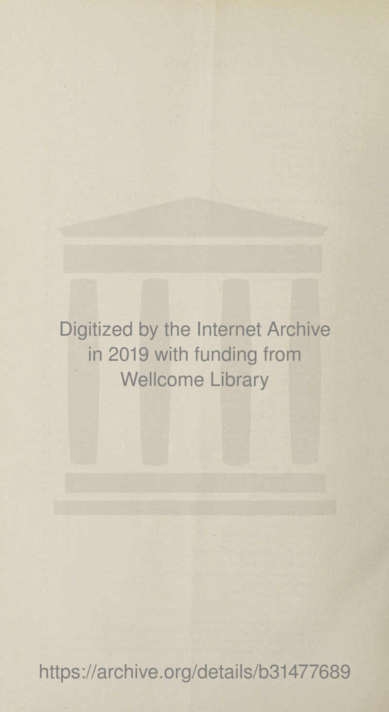 Digitized by the Internet Archive in 2019 with funding from Wellcome Library https://archive.org/details/b31477689