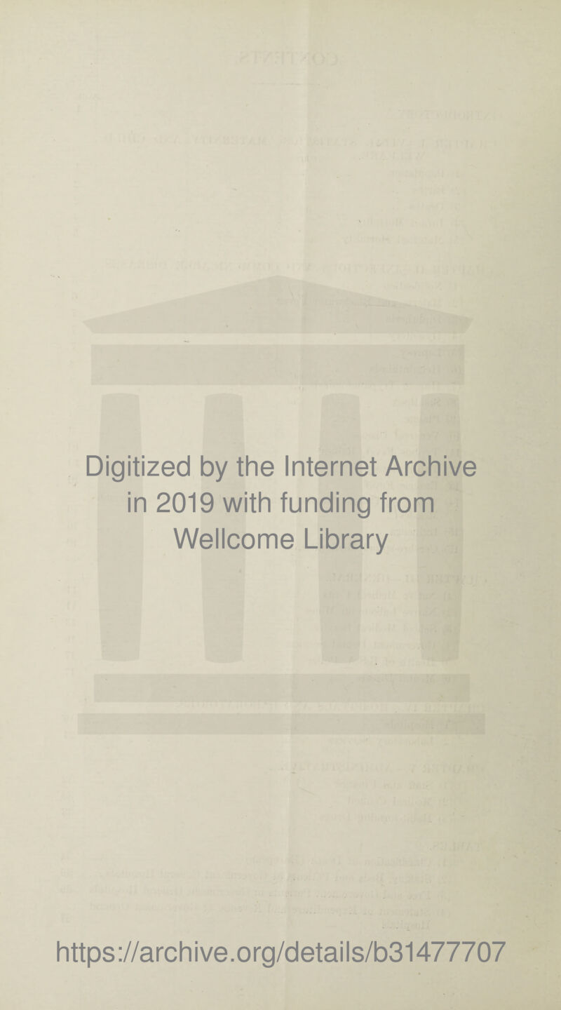 Digitized by the Internet Archive in 2019 with funding from Wellcome Library https://archive.org/details/b31477707