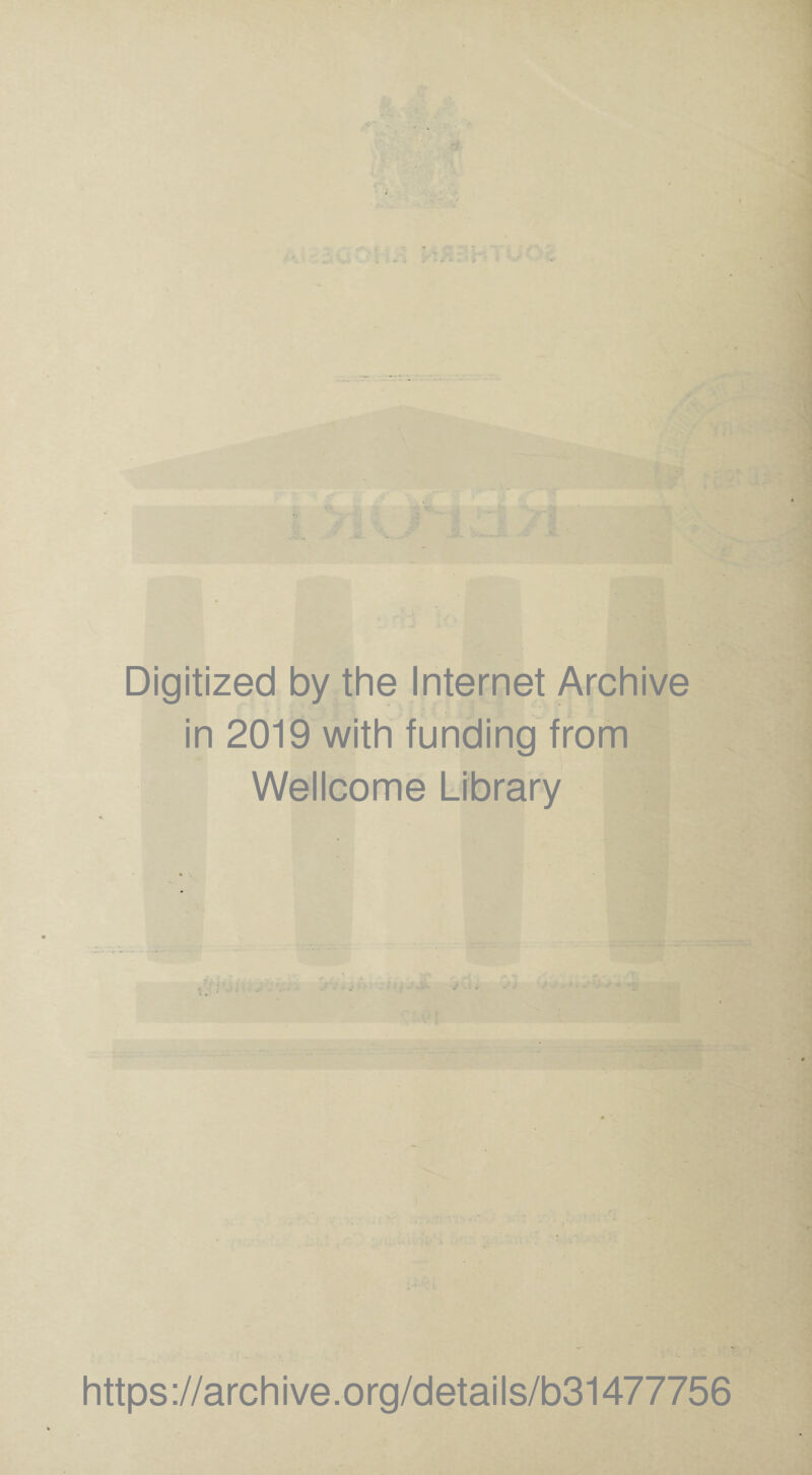 * . Digitized by the Internet Archive in 2019 with funding from Wellcome Library https ://arch i ve. o rg/detai I s/b31477756