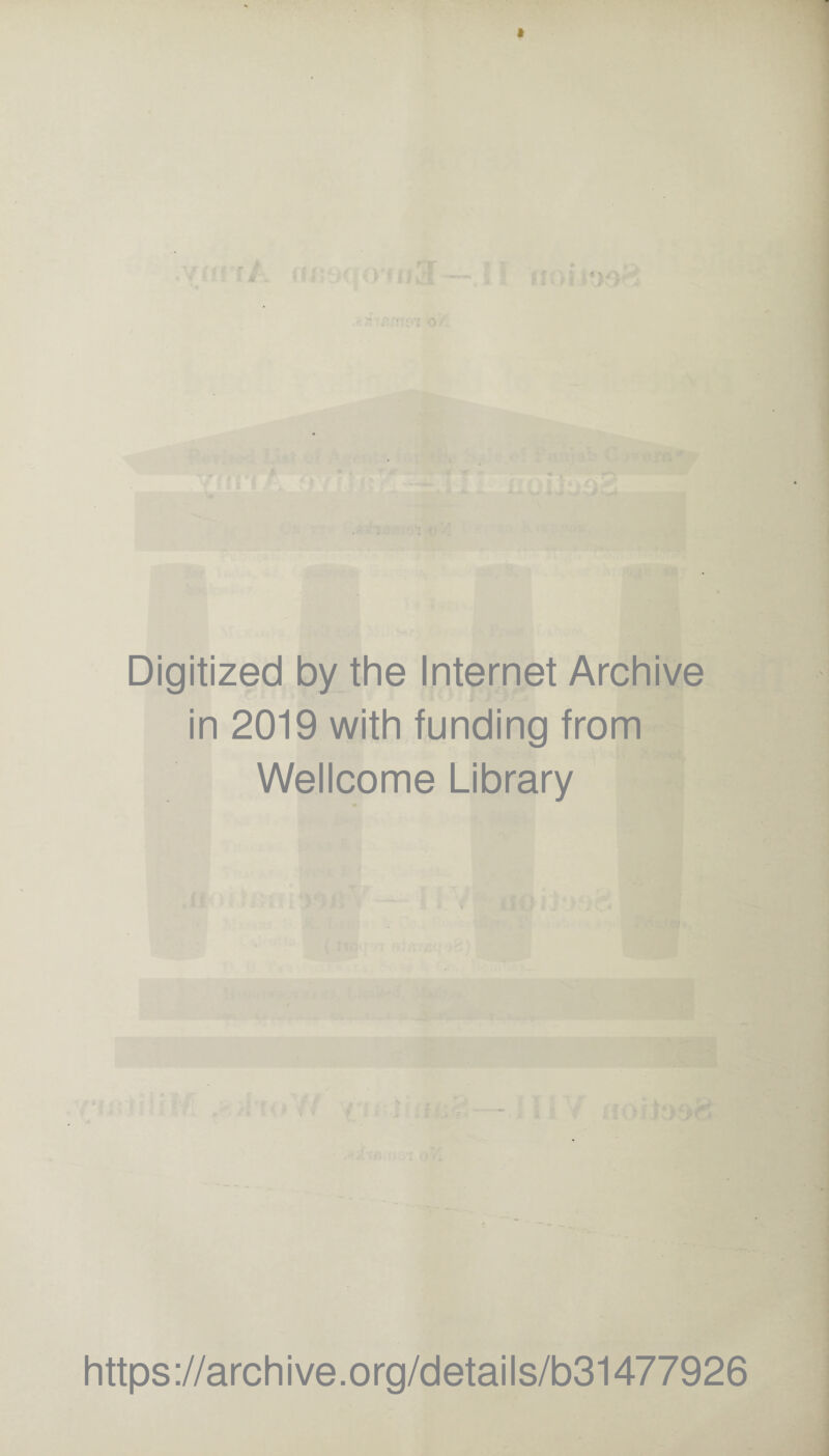 Digitized by the Internet Archive in 2019 with funding from Wellcome Library https://archive.org/details/b31477926