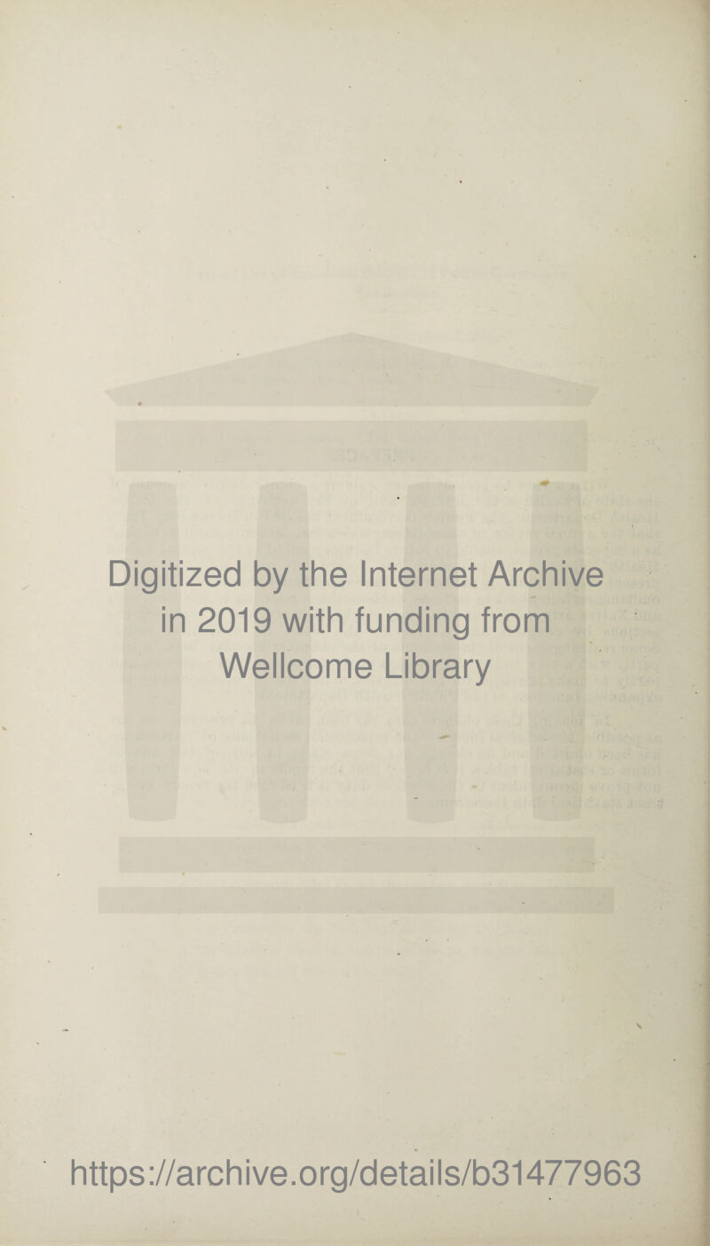 Digitized by the Internet Archive in 2019 with funding from Wellcome Library https://archive.org/details/b31477963