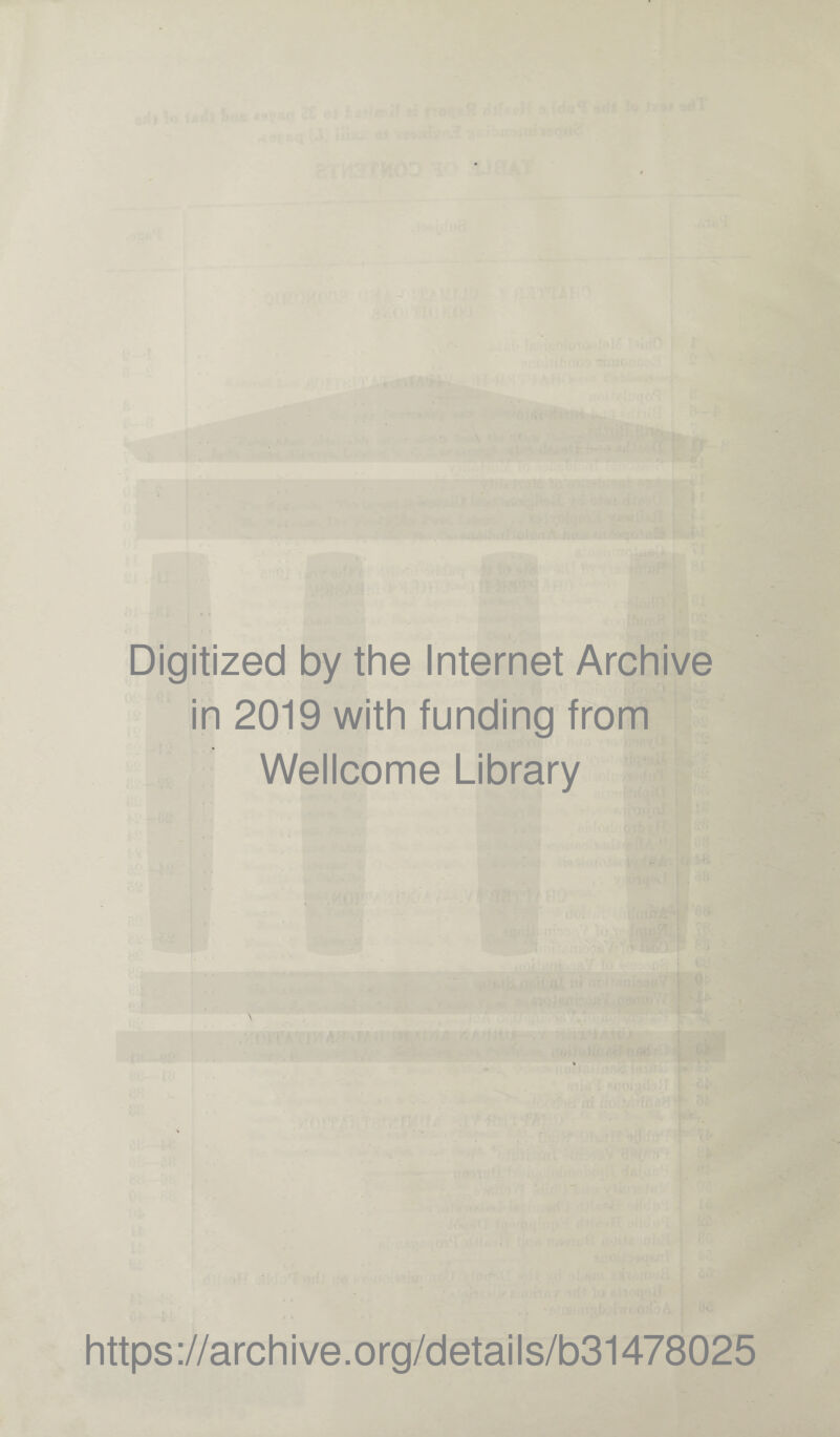 Digitized by the Internet Archive in 2019 with funding from Wellcome Library https://archive.org/details/b31478025