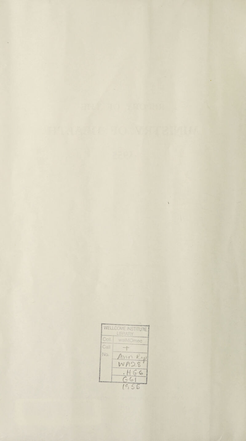 \ liWWCSWUiK, 0 WELLCOME INSTITUTE _ LIBRARY Coll. I •Omec -F Amo ^