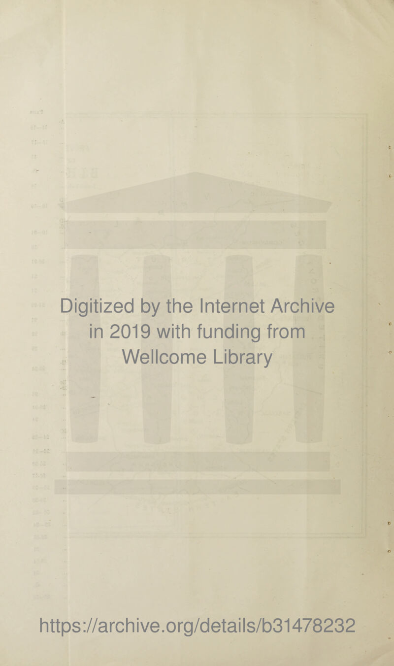 Digitized by the Internet Archive in 2019 with funding from Wellcome Library https://archive.org/details/b31478232