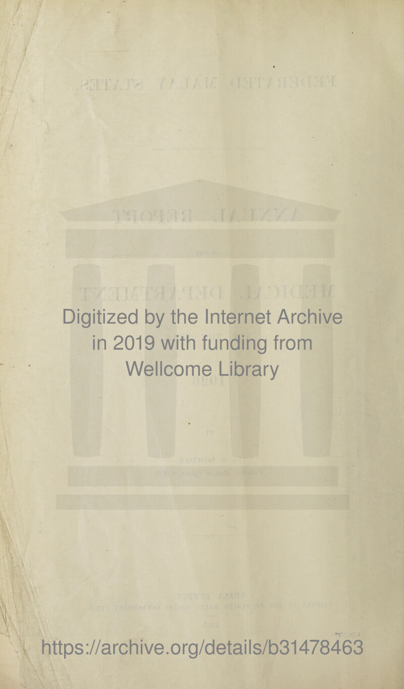 ft Digitized by the Internet Archive in 2019 with funding from Wellcome Library • \ https://archive.org/details/b31478463