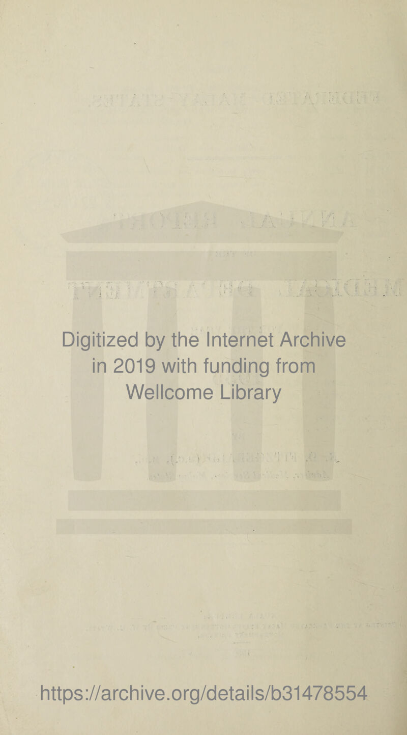 Digitized by the Internet Archive in 2019 with funding from Wellcome Library https://archive.org/details/b31478554