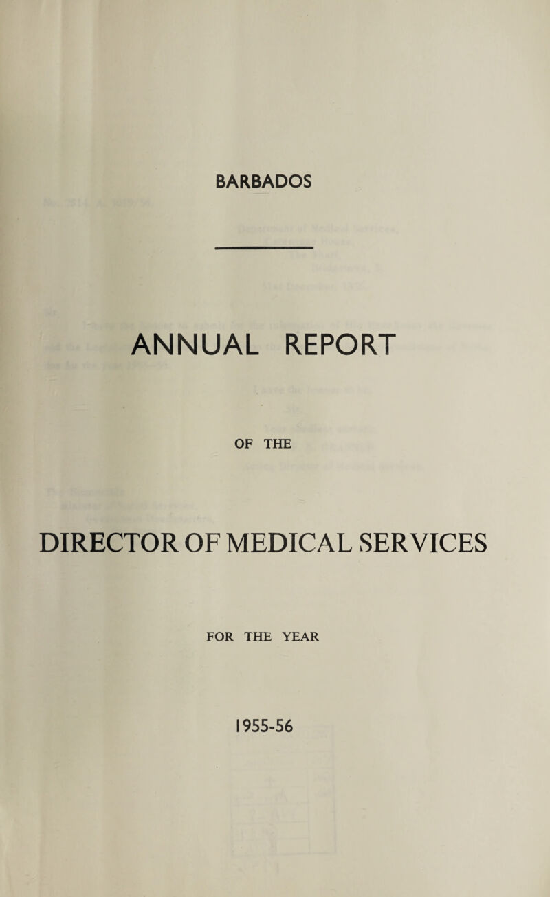 ANNUAL REPORT OF THE DIRECTOR OF MEDICAL SERVICES FOR THE YEAR 1955-56