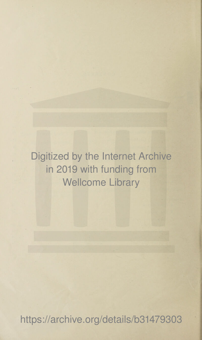 Digitized by the Internet Archive in 2019 with funding from Wellcome Library https://archive.org/details/b31479303