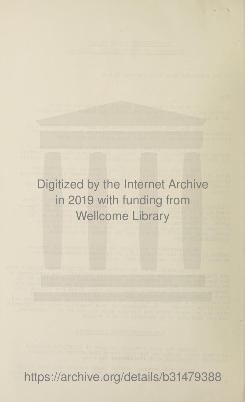 ■ Digitized by the Internet Archive in 2019 with funding from Wellcome Library https://archive.org/details/b31479388