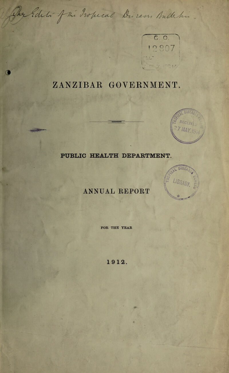 c a ^ ! ° 8 0 7 ZANZIBAR GOVERNMENT. PUBLIC HEALTH DEPARTMENT. ANNUAL REPORT FOR THE TEAR