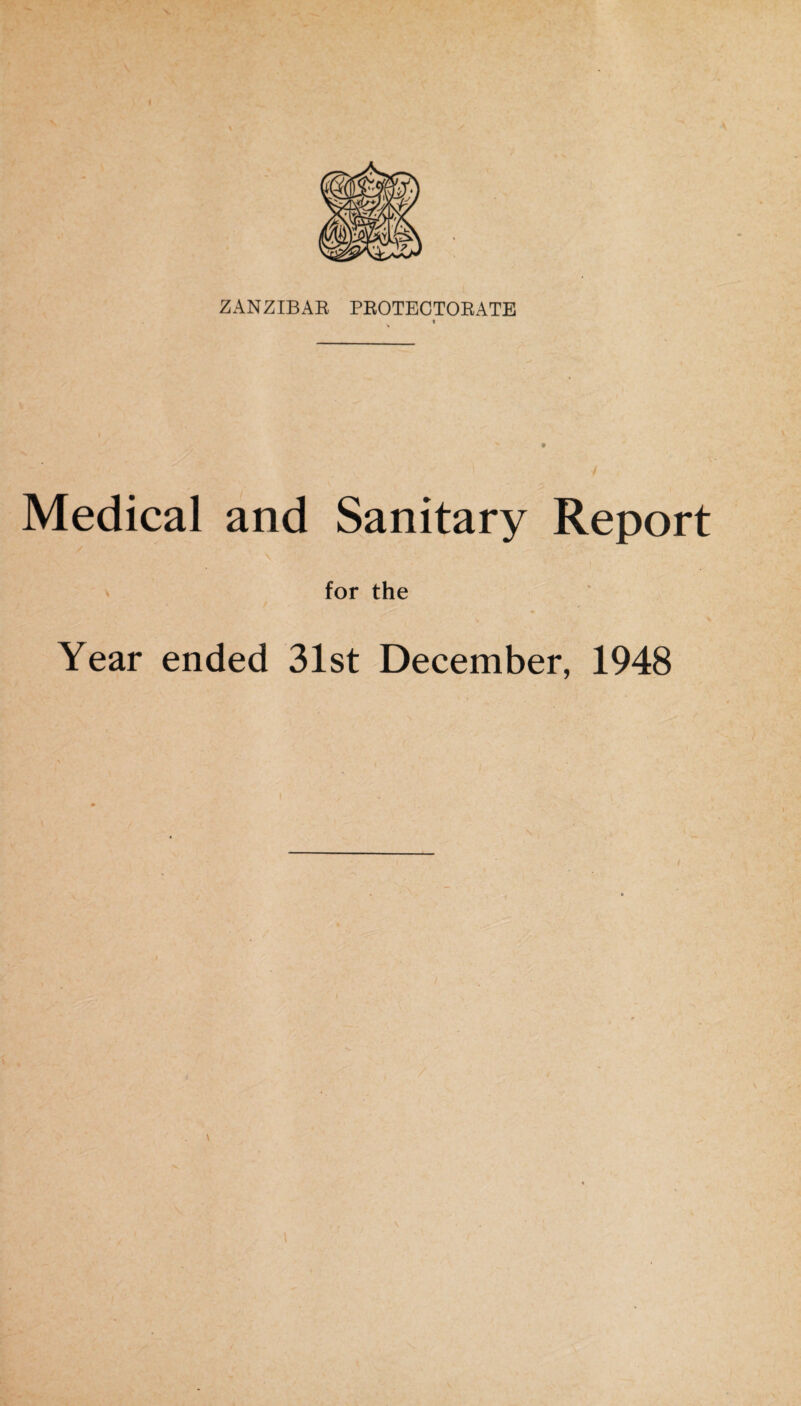 ZANZIBAR PROTECTORATE Medical and Sanitary Report for the Year ended 31st December, 1948