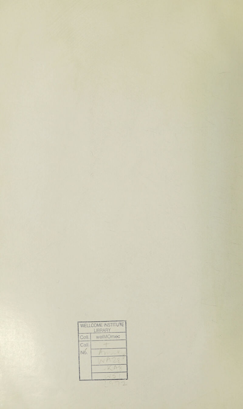 WELLCOME INSTITUTE j 1IBRARY I Coll. welMOmec | Call No. ■t- j j . ICA ? >, 61