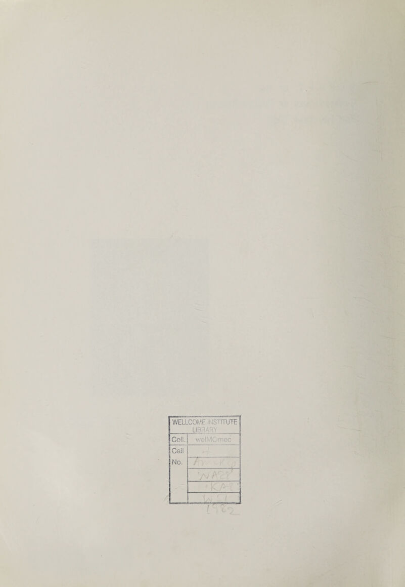 WELLCOME INSTITUTE LIBRARY Coil.J Call No. v ' ! f -- ' .vj fr •• / ■ W K: ’ ' A • ■ 1 v. ' f :