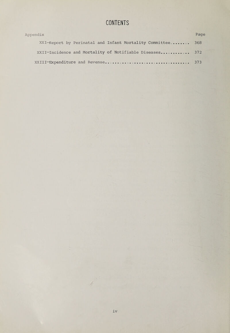 Appendix Page XXI-greport by Perinatal and Infant Mortality Committee0.. 368 XXII—Incidence and Mortality Of Notifiable Diseases...0.....0.. 372 278 XXIII—Expenditure and Revenue • o •