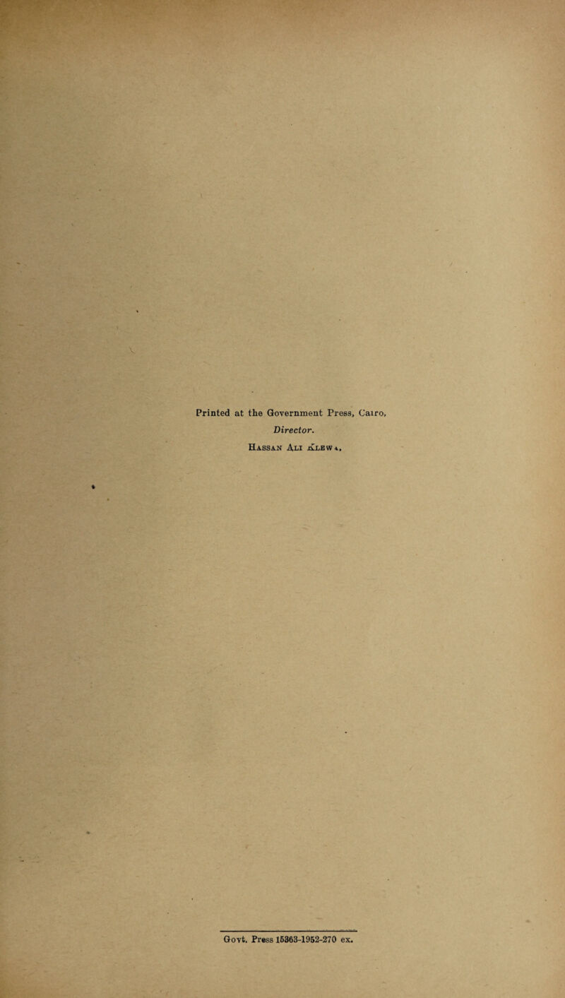 Printed at the Government Press, Cairo, Director. Hassan Ali Ale w *,