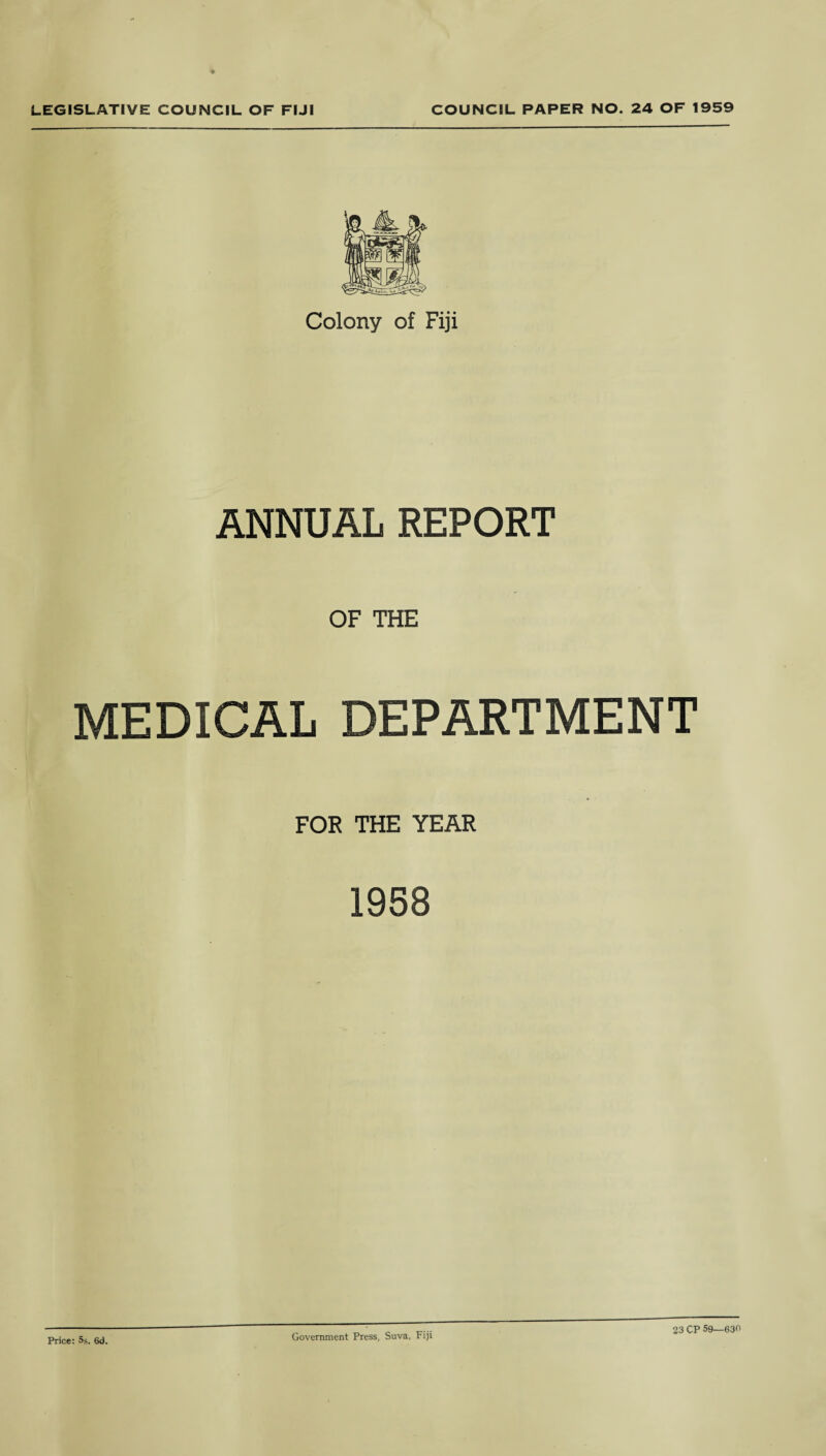 Colony of Fiji ANNUAL REPORT OF THE MEDICAL DEPARTMENT FOR THE YEAR 1958 23 CP 59—639