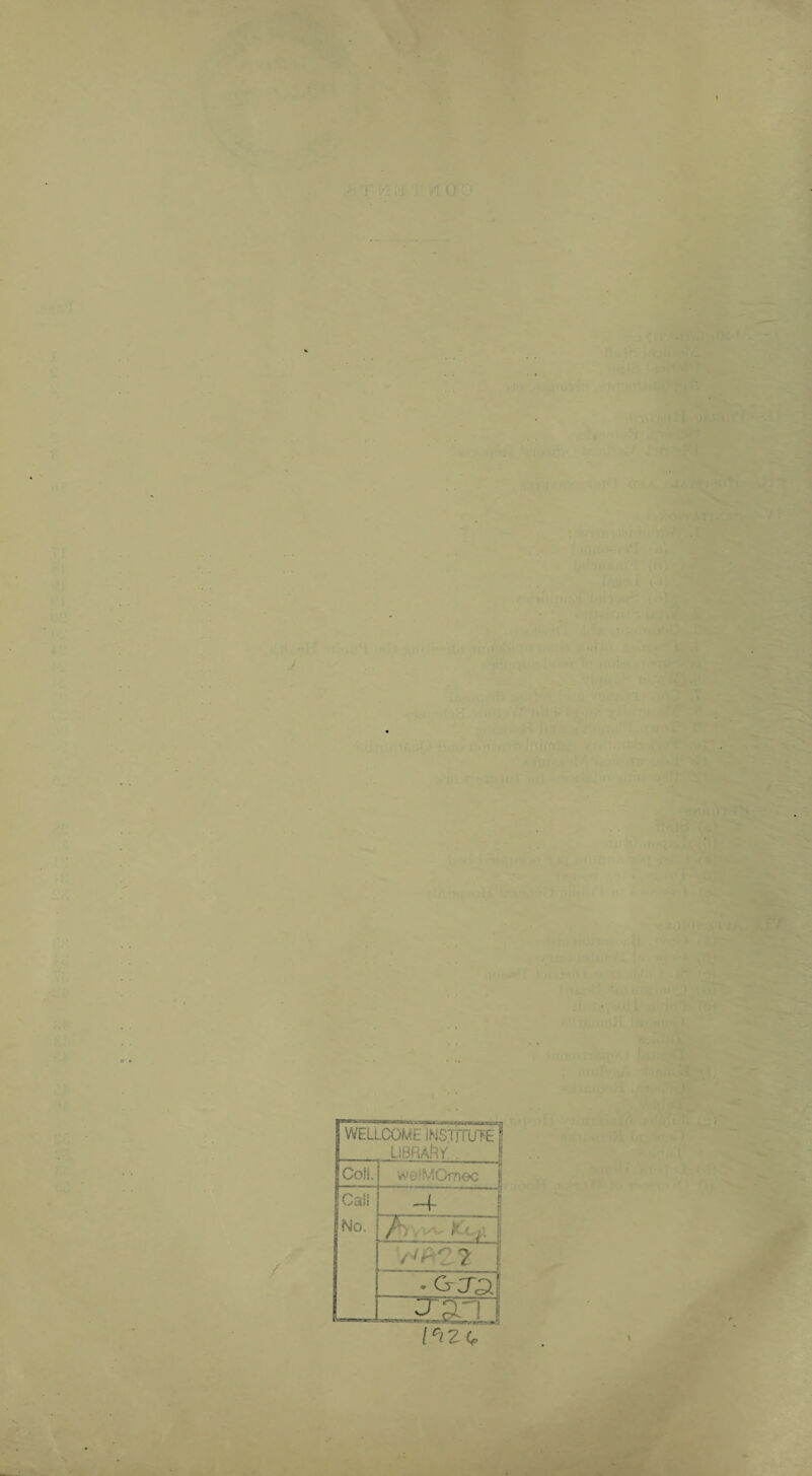 iUTE' 1 Cofl. welMOmoc [ Call No. —4- / r C fl I t^C7 f -oTai ~.ZSj l°l Z<e