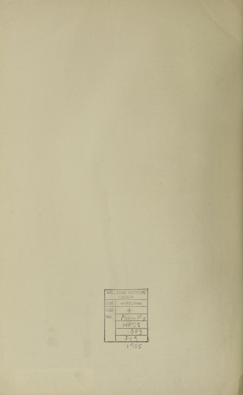 ? r WELI..COM H INSTITUTE | | Co!I. j weiMOmoc \ 1 Cali No. ., f.. /HlA'V • GF3 irJJ [ ‘il'S