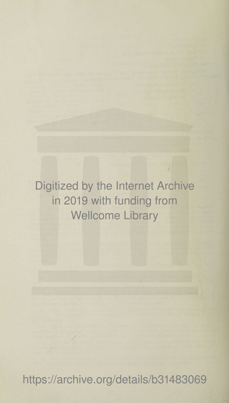 Digitized by the Internet Archive in 2019 with funding from Wellcome Library / https://archive.org/details/b31483069