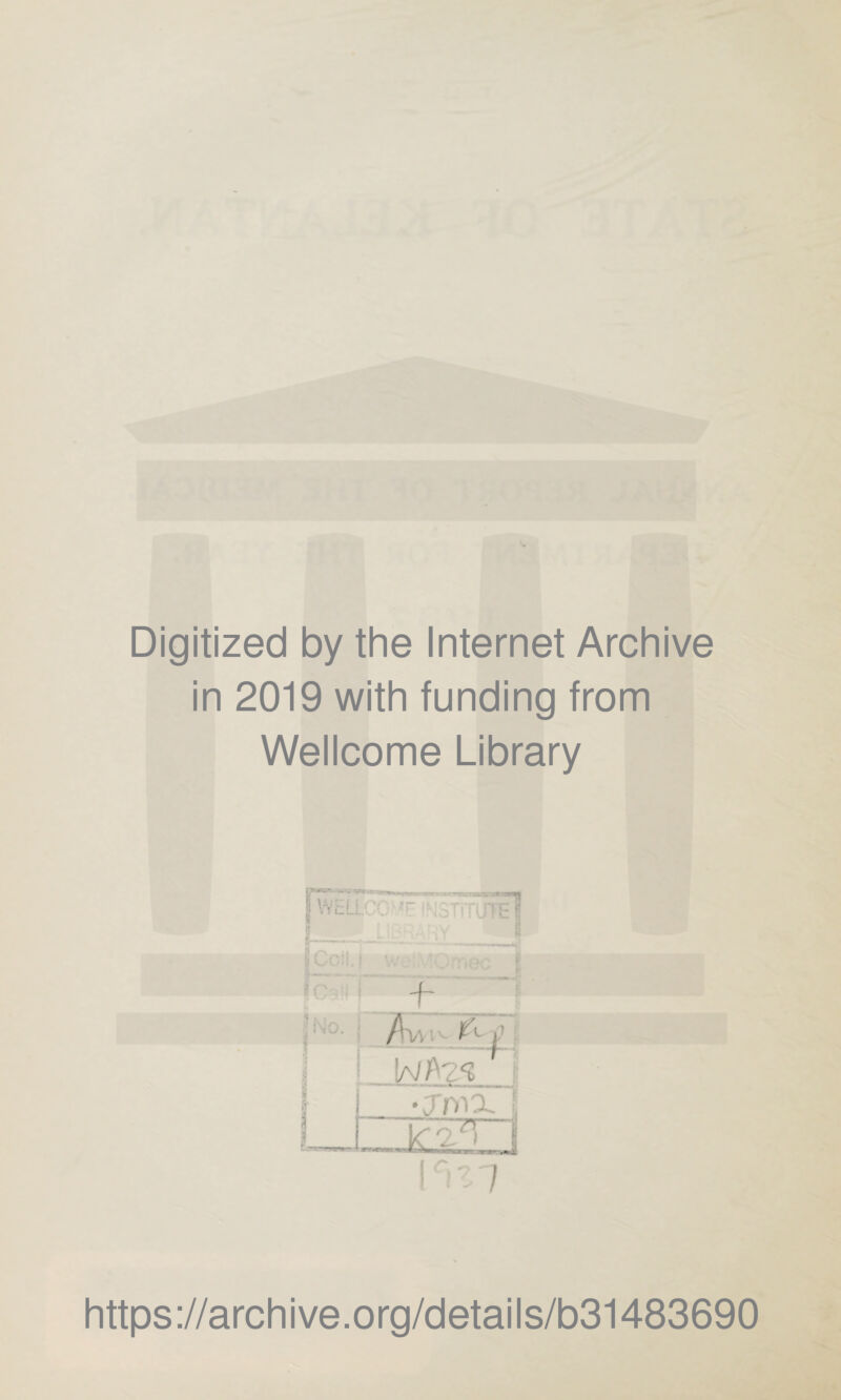 Digitized by the Internet Archive in 2019 with funding from Wellcome Library https://archive.org/details/b31483690