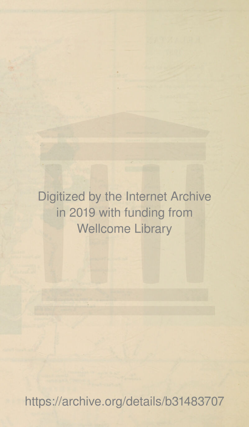 Digitized by the Internet Archive in 2019 with funding from Wellcome Library https://archive.org/details/b31483707