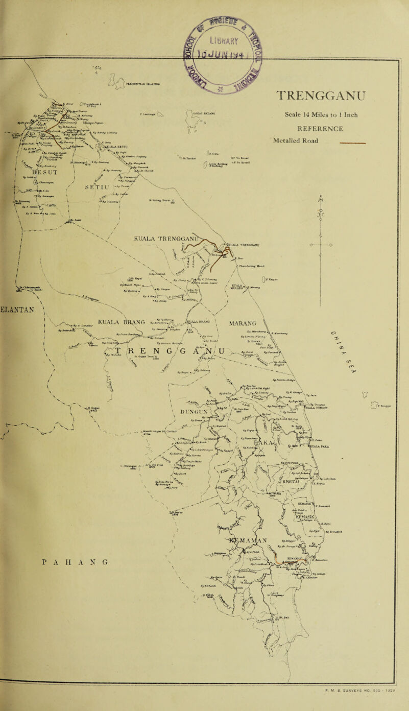 ,aAy tin. Ian Ir +Kfflvbvk Tcic ffa/id Kg-L, inlet ny p-^Tg Pangun 'koala nungun Bi.Hnia Boot IUM'i HgUuit Ay Vc<(/uA I Ay#Oy< A'y. PasirBmar 4ka4> illALA PAKA 'K» TlM9Jlt Kp.Kvlihnr J*Ay Tmylit Mu/fv Butirkqja Hg.Sutu Putsh J •JC/.Pti*ut kemasik PuttJi • S j 'i**v ■' \ KKM4S1K I_Ay. Prr<y/n • Tg. Oulig* f>TurlWibicW ( IP.Ru) Anftuxnf/ T S^\. ' y RitfMy /. ■n.'.xn*} TRENGGANU Scale 14 Miles to 1 Inch REFERENCE Metalled Road .. £> ' / F. M S SURVEYS NO- 2CG - 1929