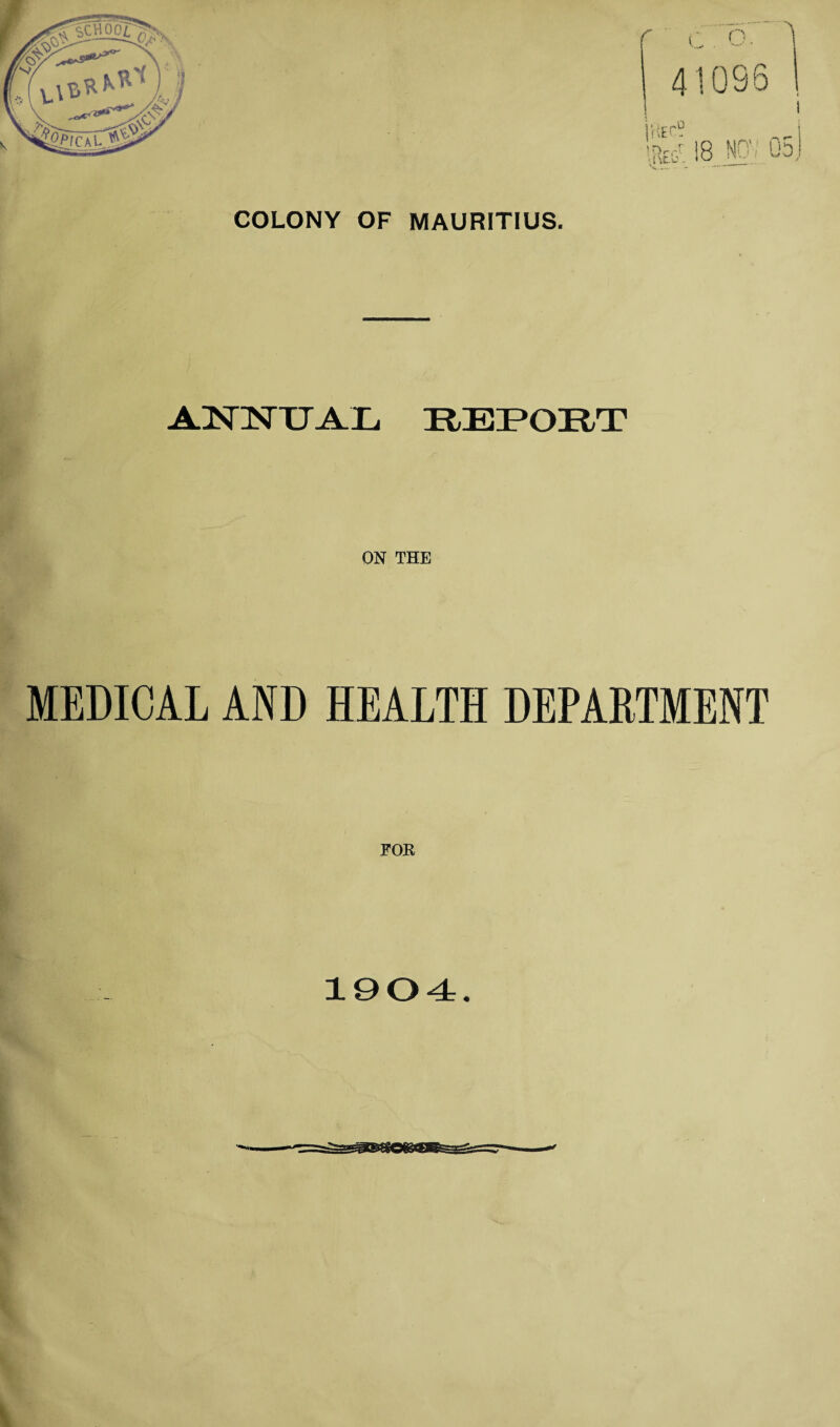 COLONY OF MAURITIUS. ANNUAL REPORT MEDICAL AND HEALTH DEPARTMENT FOR
