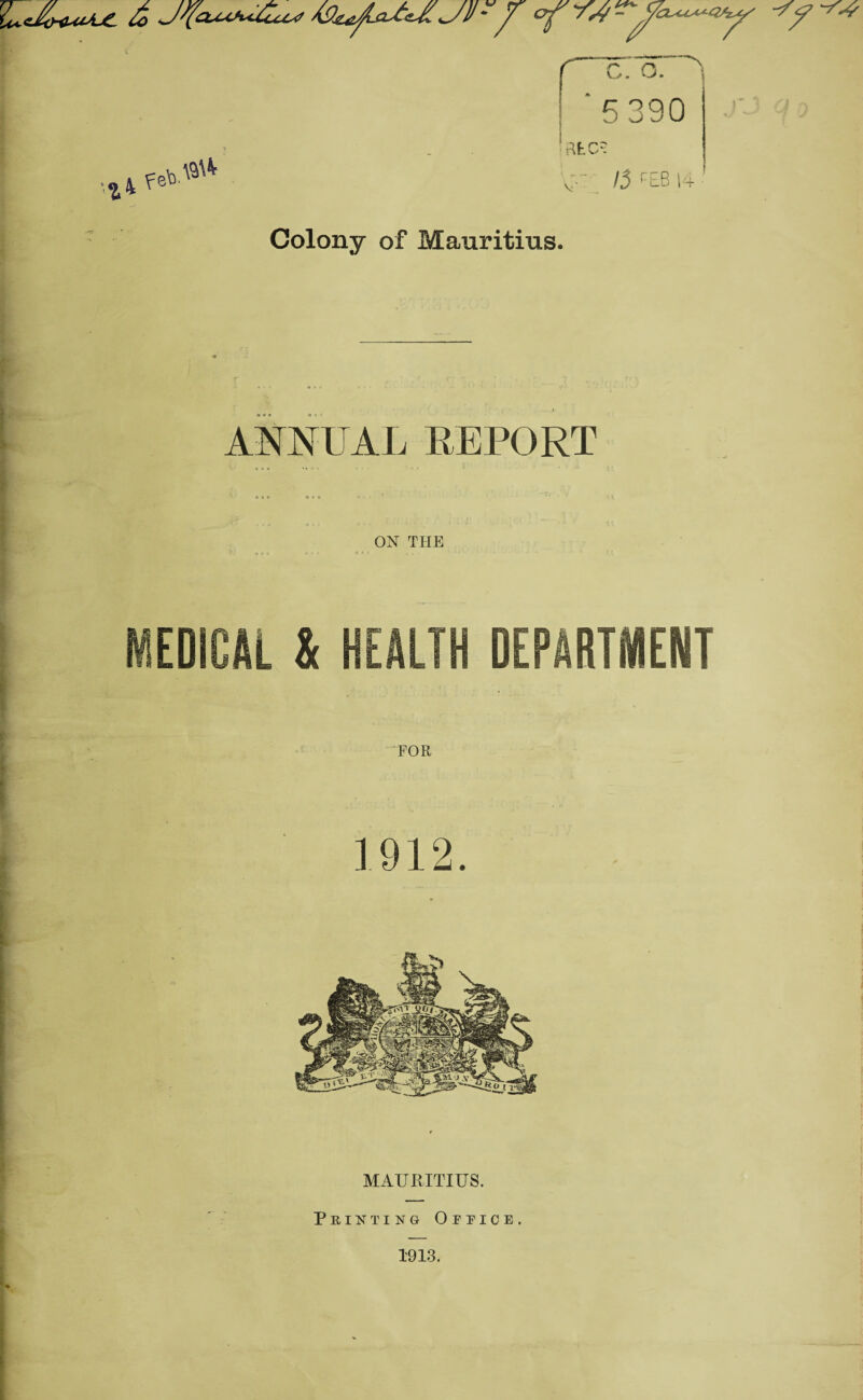 Colony of Mauritius. ANNUAL REPORT ON THE FOR MAURITIUS. Printing Office. T913.