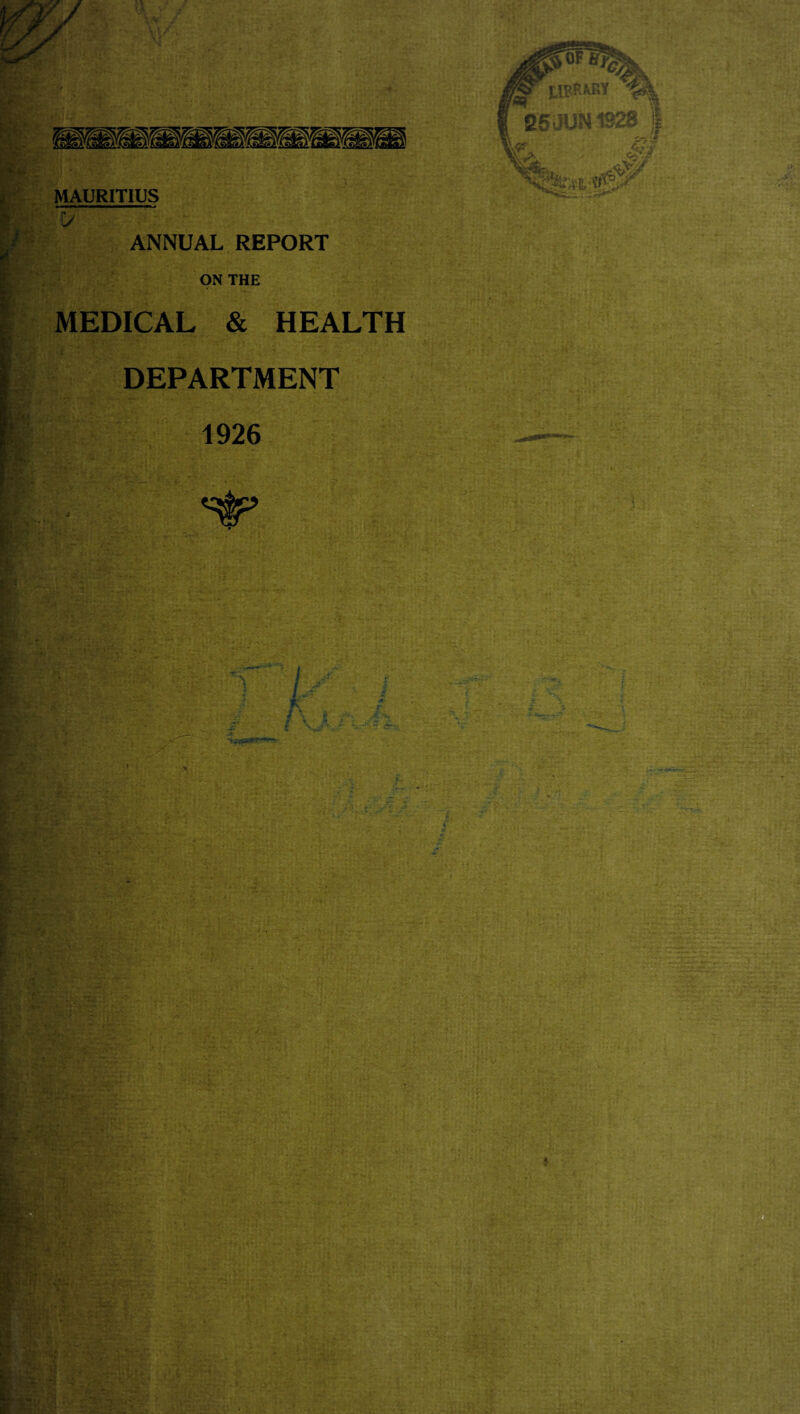 MAURITIUS ANNUAL REPORT ON THE MEDICAL & HEALTH DEPARTMENT 1926 9