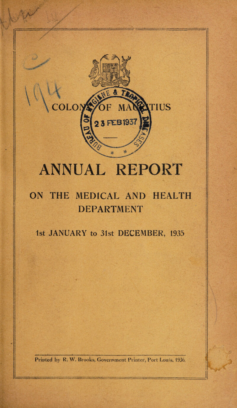 ANNUAL REPORT ON THE MEDICAL AND HEALTH DEPARTMENT 1st JANUARY to 31st DECEMBER, 1935