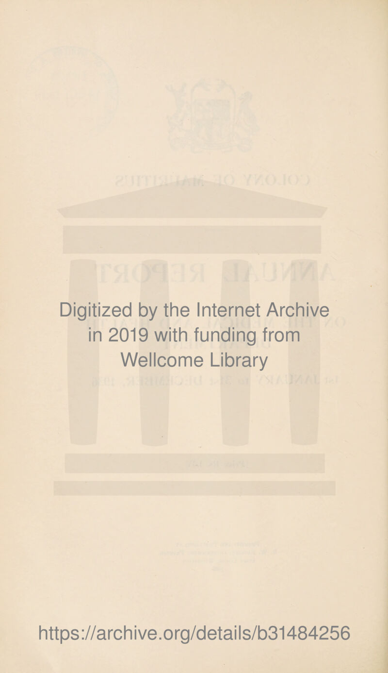 Digitized by the Internet Archive in 2019 with funding from Wellcome Library https://archive.org/details/b31484256