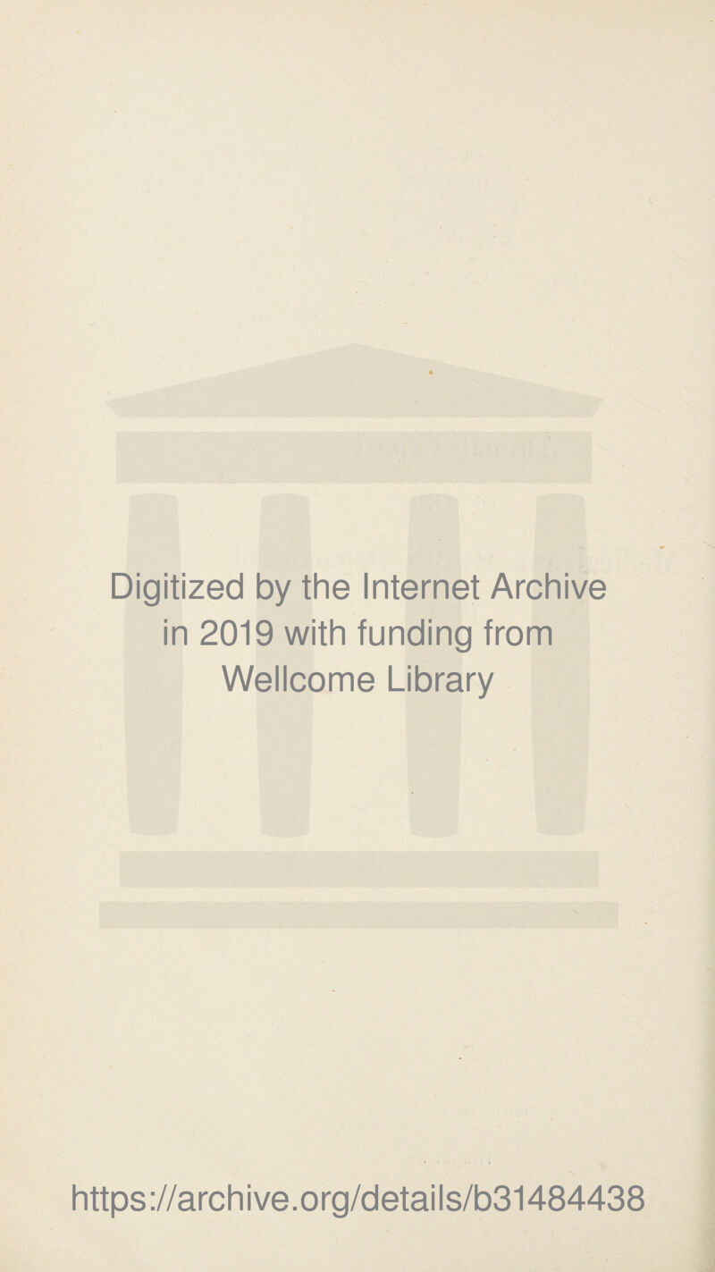 Digitized by the Internet Archive in 2019 with funding from Wellcome Library https://archive.org/details/b31484438