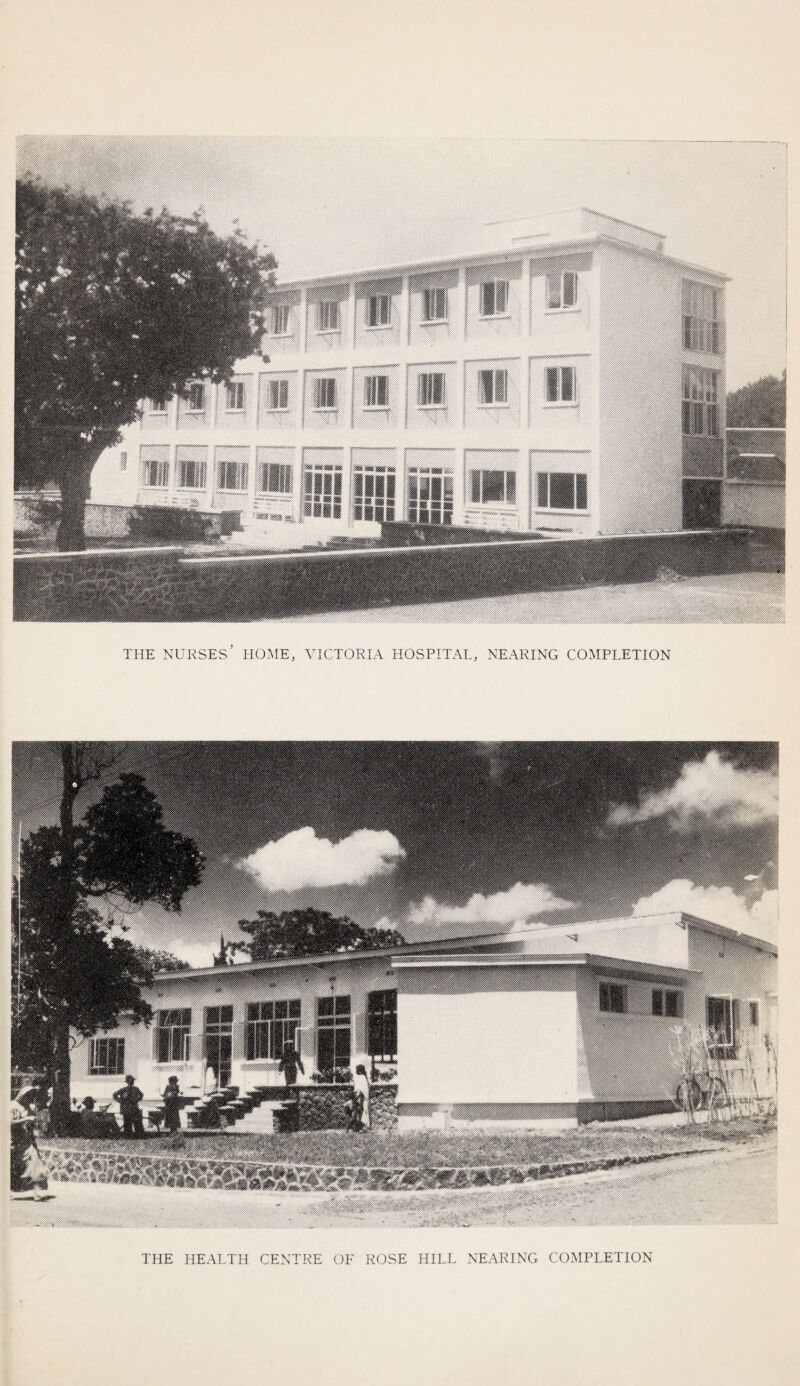THE nurses’ ho:me, victoria hospital, NEARING COMPLETION THE HEALTH CENTRE OF ROSE HILL NEARING COMPLETION