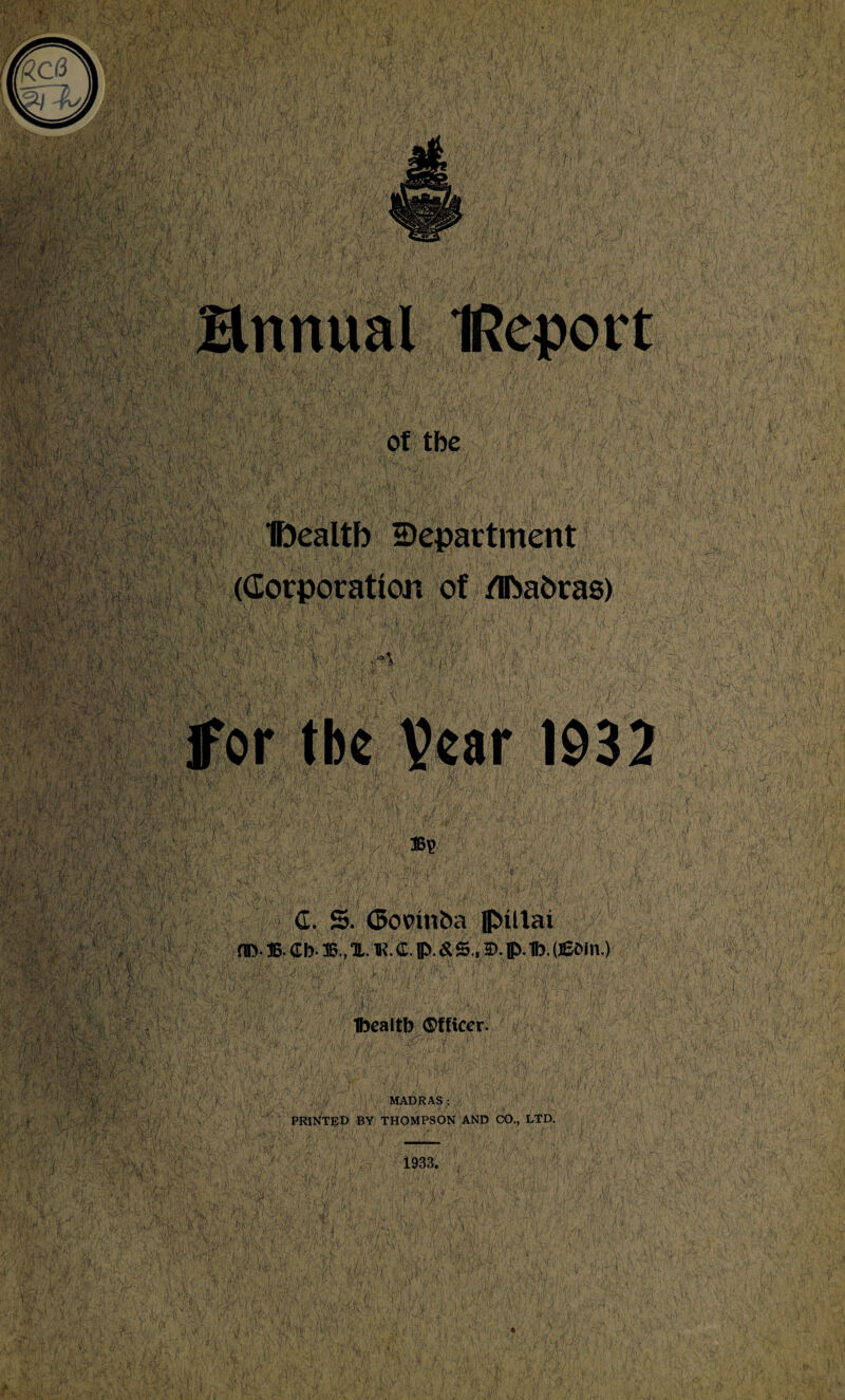 ' •* of the 'mwini-0 Ifoealtb department C. 5. (Bovnnba flMllai {». 56. <ri>. 56., X. 1? C. p. &5., ©. p. t>. oeoin.) Ibealtb (Officer MADRAS: PRINTED BY THOMPSON AND CO., LTD, * Il>j Hr,': • M vVtK'n yYJ A it V • .i if • /• -. V>i: *n j <rV ■ • • \J' . ?• 'V i-.T- / »'i*^ Jffiyj V. • Y; /, T l.jj :• \.’Y