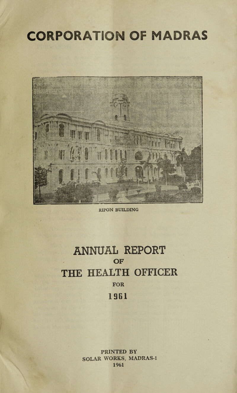 ANNUAL REPORT OF THE HEALTH OFFICER FOR 1961 PRINTED BY SOLAR WORKS, MADRAS-1 1961