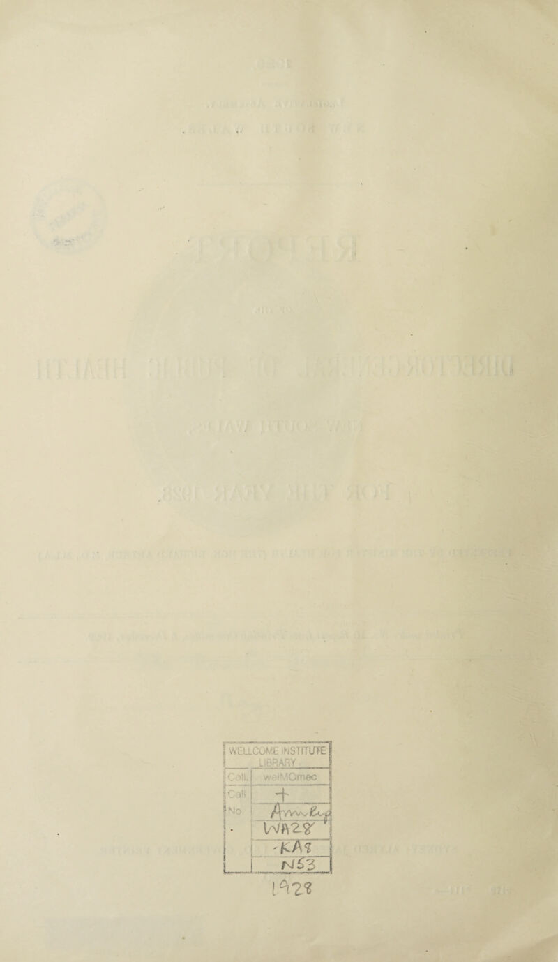 ! WELLCOME INSTITUTE f Library , U»+r%*■ — • O j o 1“ i woiMCmec h MO j /f • f i -£A? | _-j l 1^2?