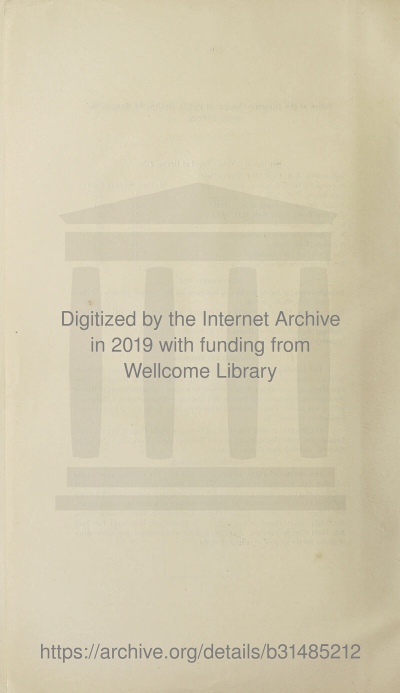 Digitized by the Internet Archive in 2019 with funding from Wellcome Library https://archive.org/details/b31485212