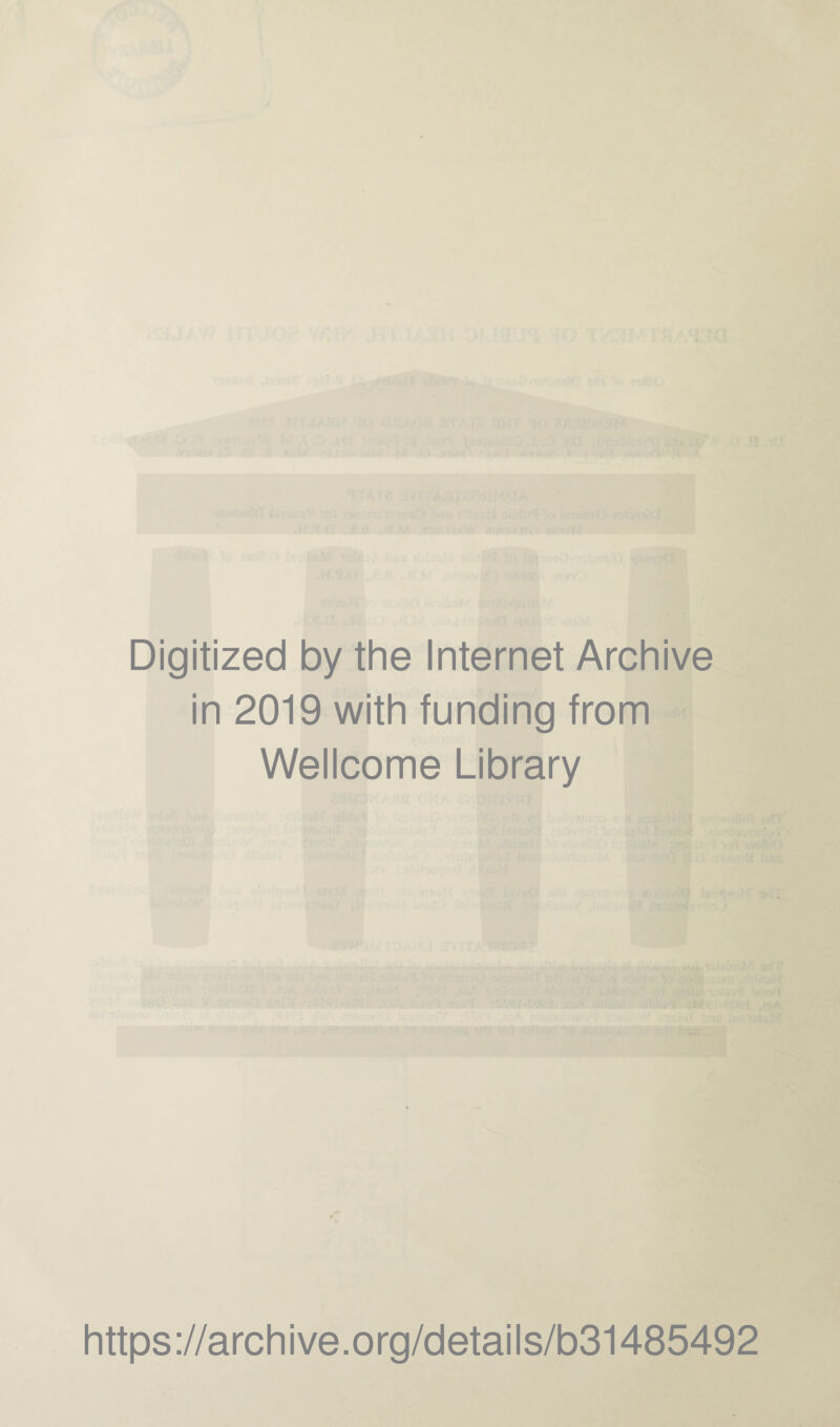 Digitized by the Internet Archive in 2019 with funding from Wellcome Library https://archive.org/details/b31485492