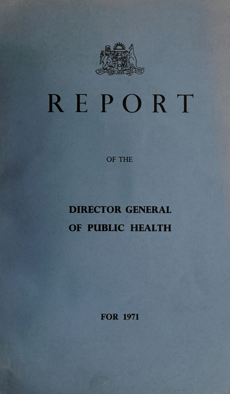 E POR OF THE DIRECTOR GENERAL OF PUBLIC HEALTH FOR 1971