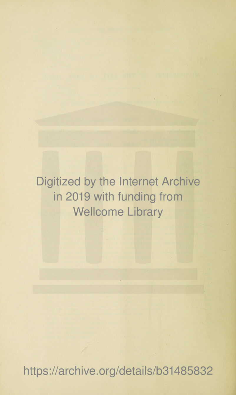 Digitized by the Internet Archive in 2019 with funding from Wellcome Library https://archive.org/details/b31485832