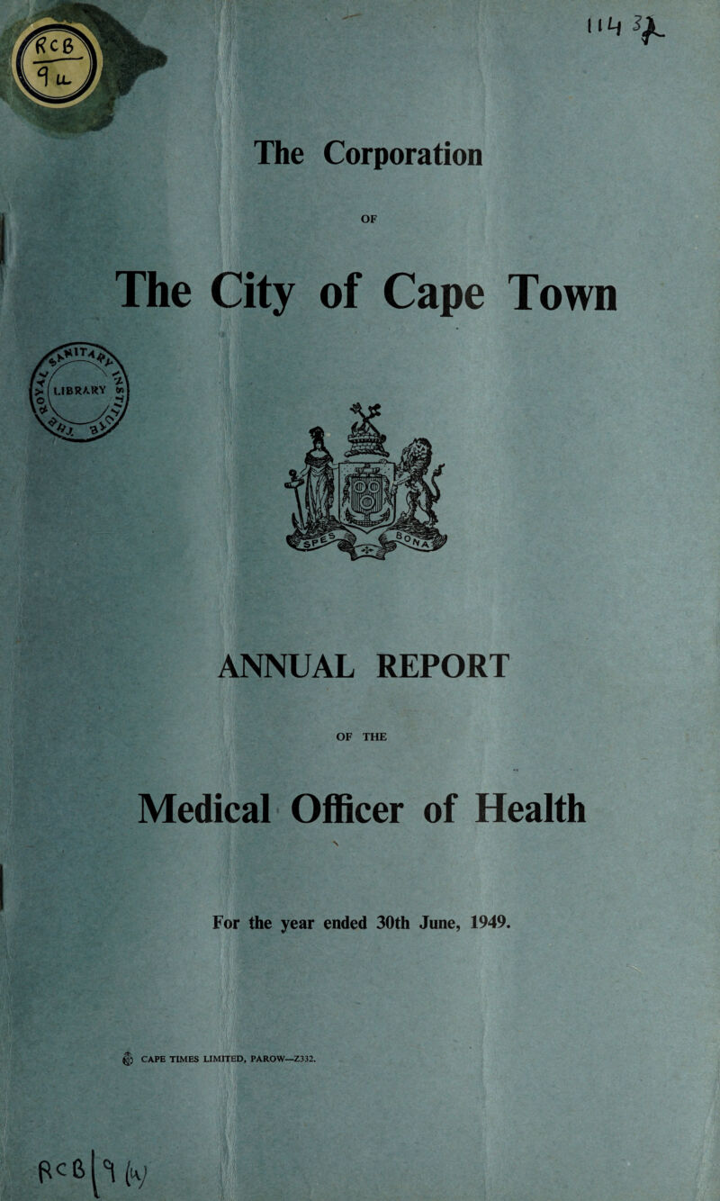 11 ^ ^L ANNUAL REPORT OF THE ♦i * Medical Officer of Health For the year ended 30th June, 1949.