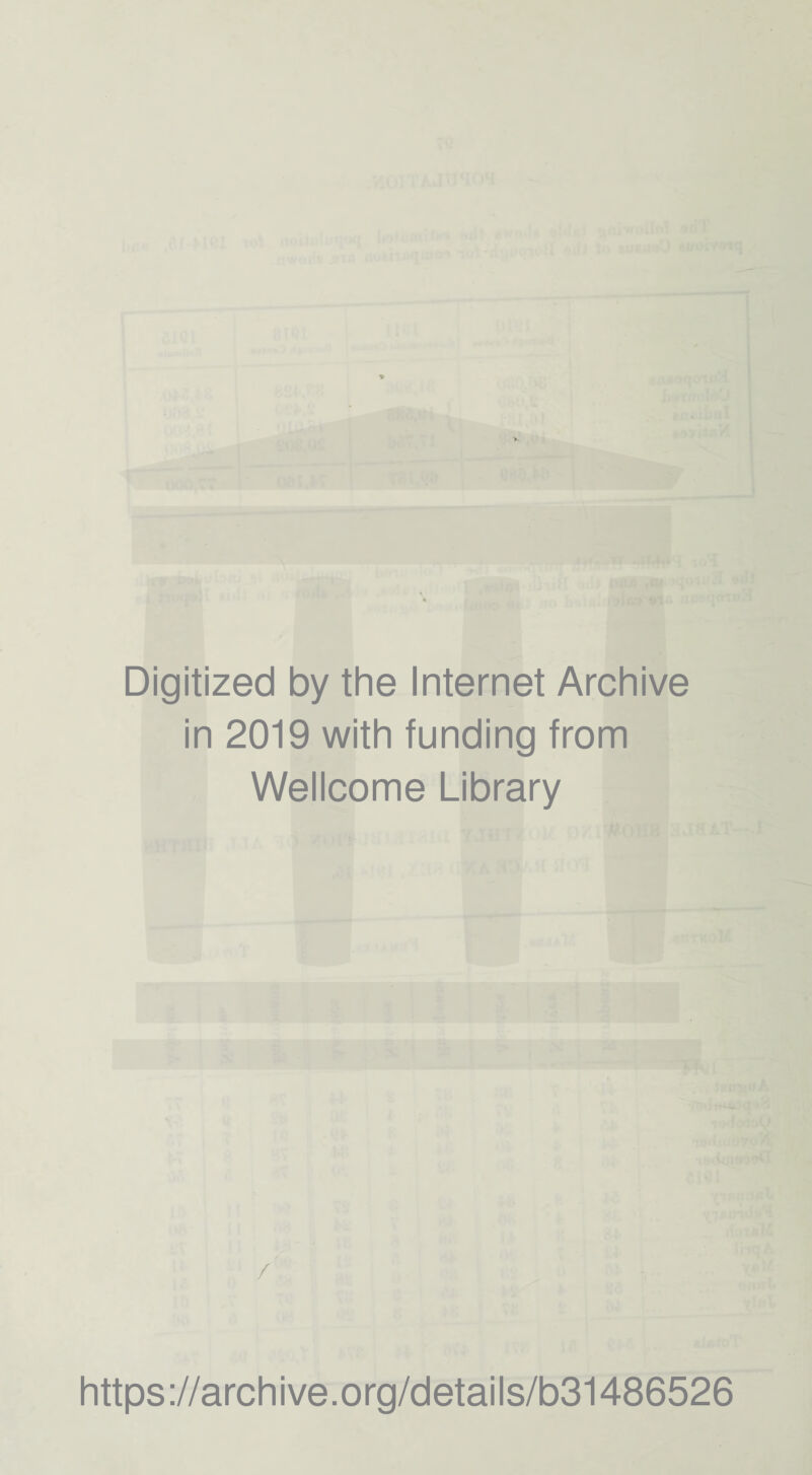 Digitized by the Internet Archive in 2019 with funding from Wellcome Library https://archive.org/details/b31486526