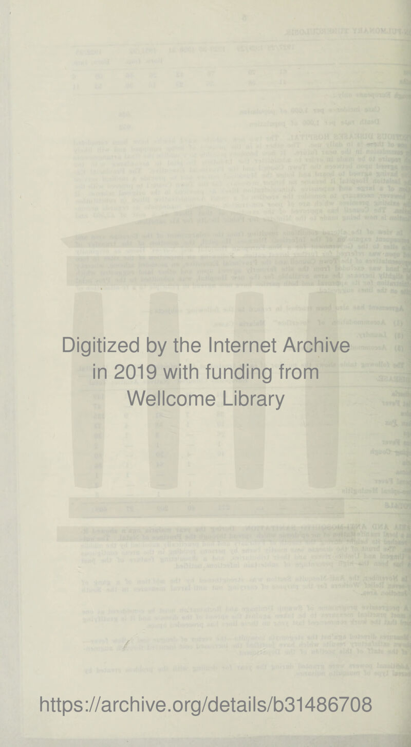 Digitized by the Internet Archive in 2019 with funding from Wellcome Library https://archive.org/details/b31486708