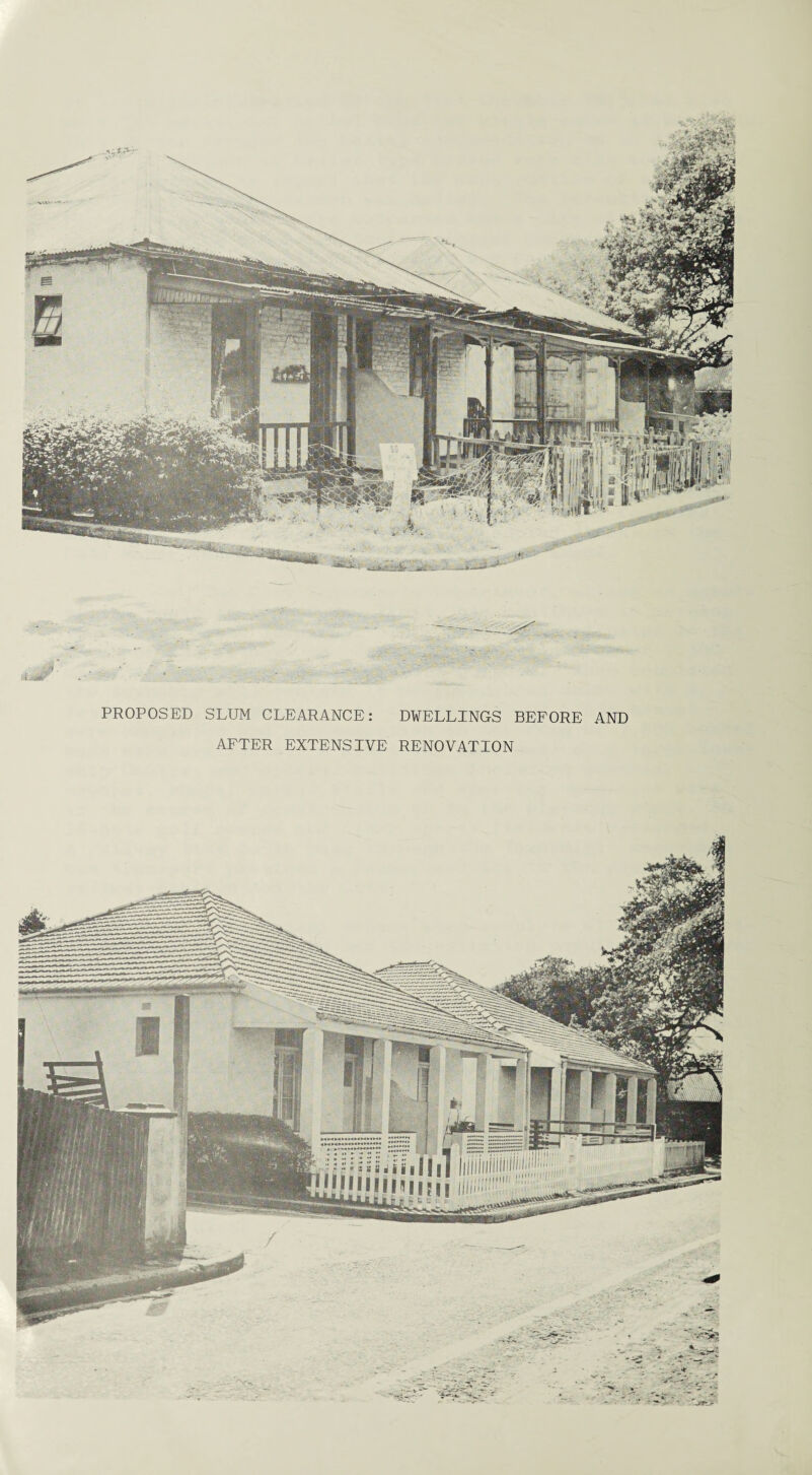 I M&fa' • * _ : ' PROPOSED SLUM CLEARANCE: DWELLINGS BEFORE AND AFTER EXTENSIVE RENOVATION