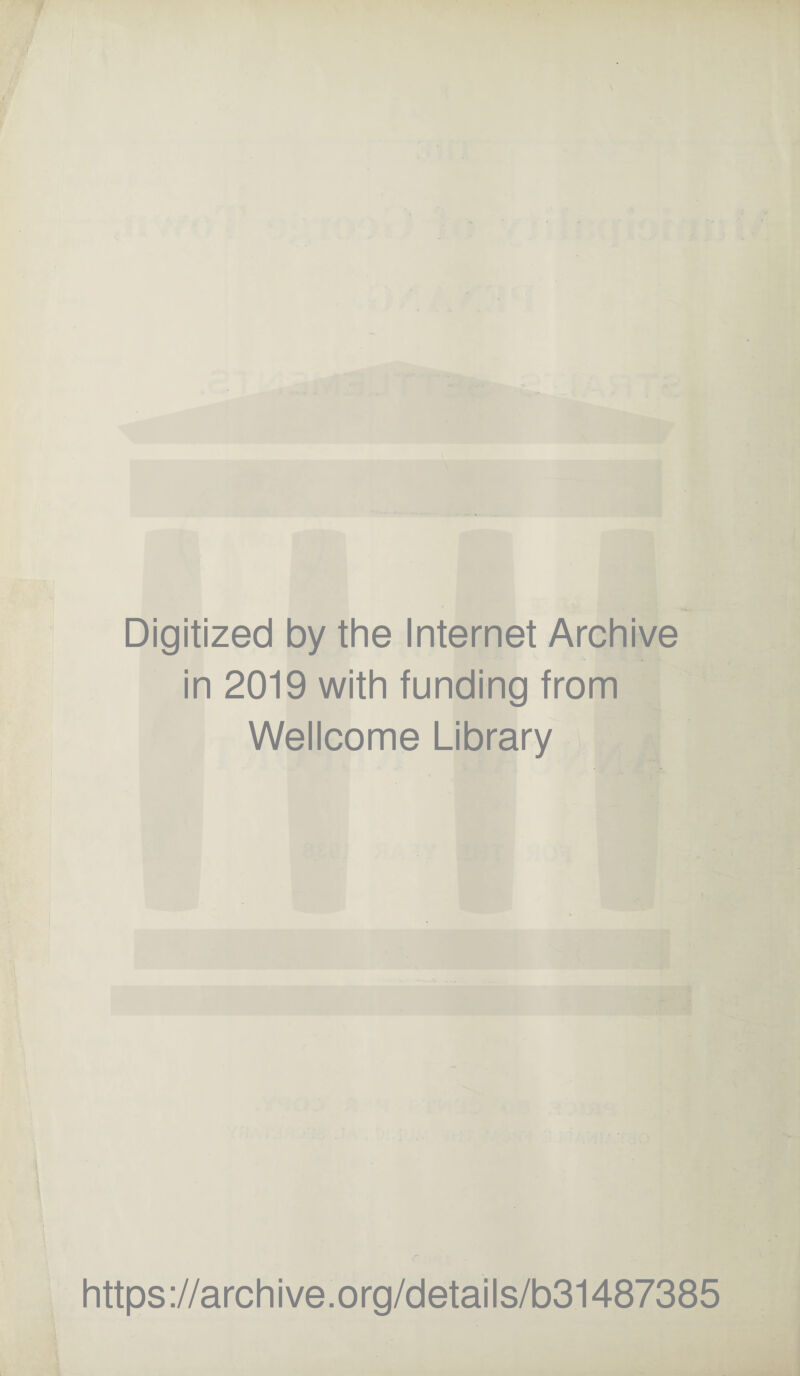 Digitized by the Internet Archive in 2019 with funding from Wellcome Library https://archive.org/details/b31487385