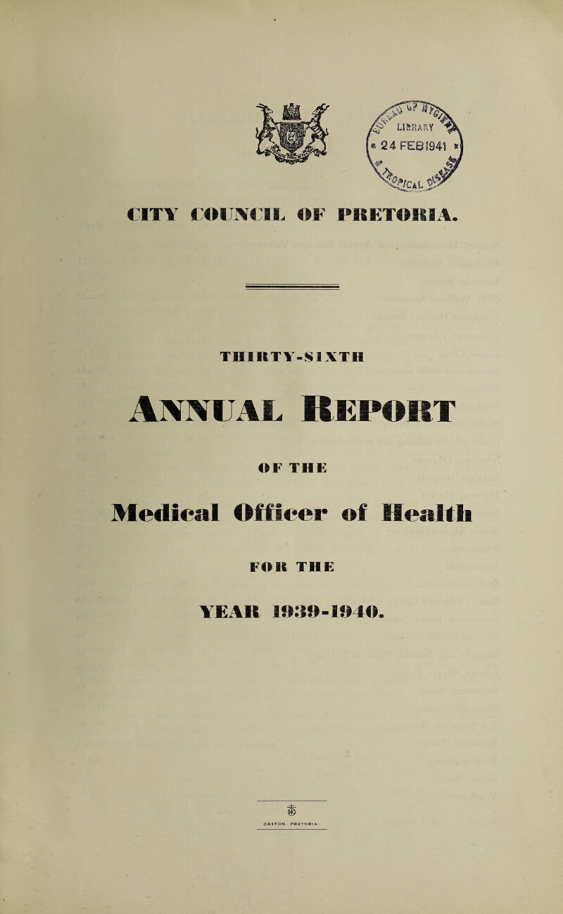 THIRTY-SIXTH Annual Report OF THE Medical Officer of Health FOK THE YEAR 1939-1940.