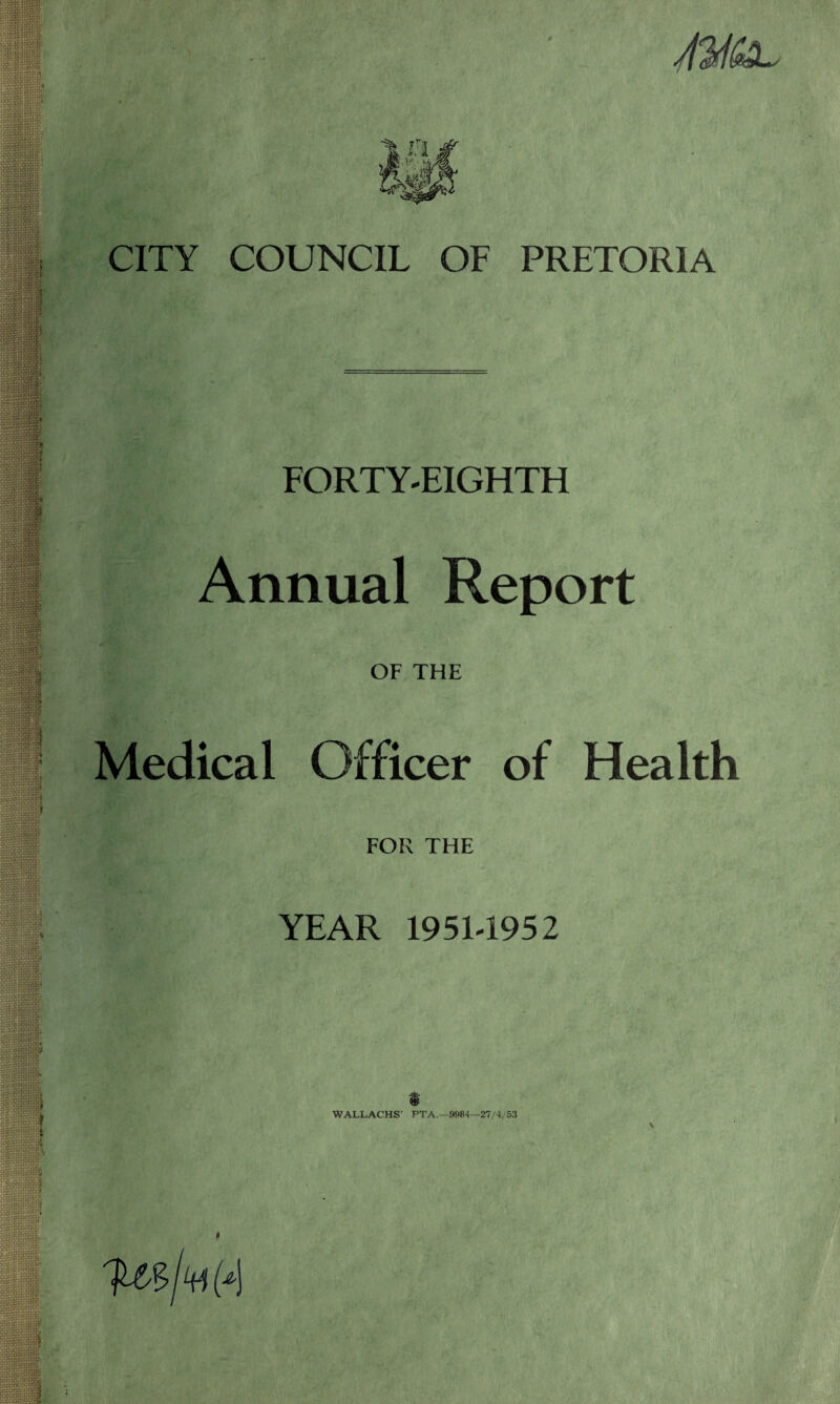 FORTY-EIGHTH Annual Report OF THE Medical Officer of Health FOR THE YEAR 19514952 *