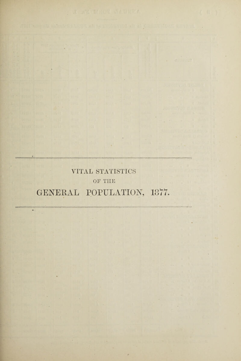 VITAL STATISTICS OF THE GENERAL POPULATION,