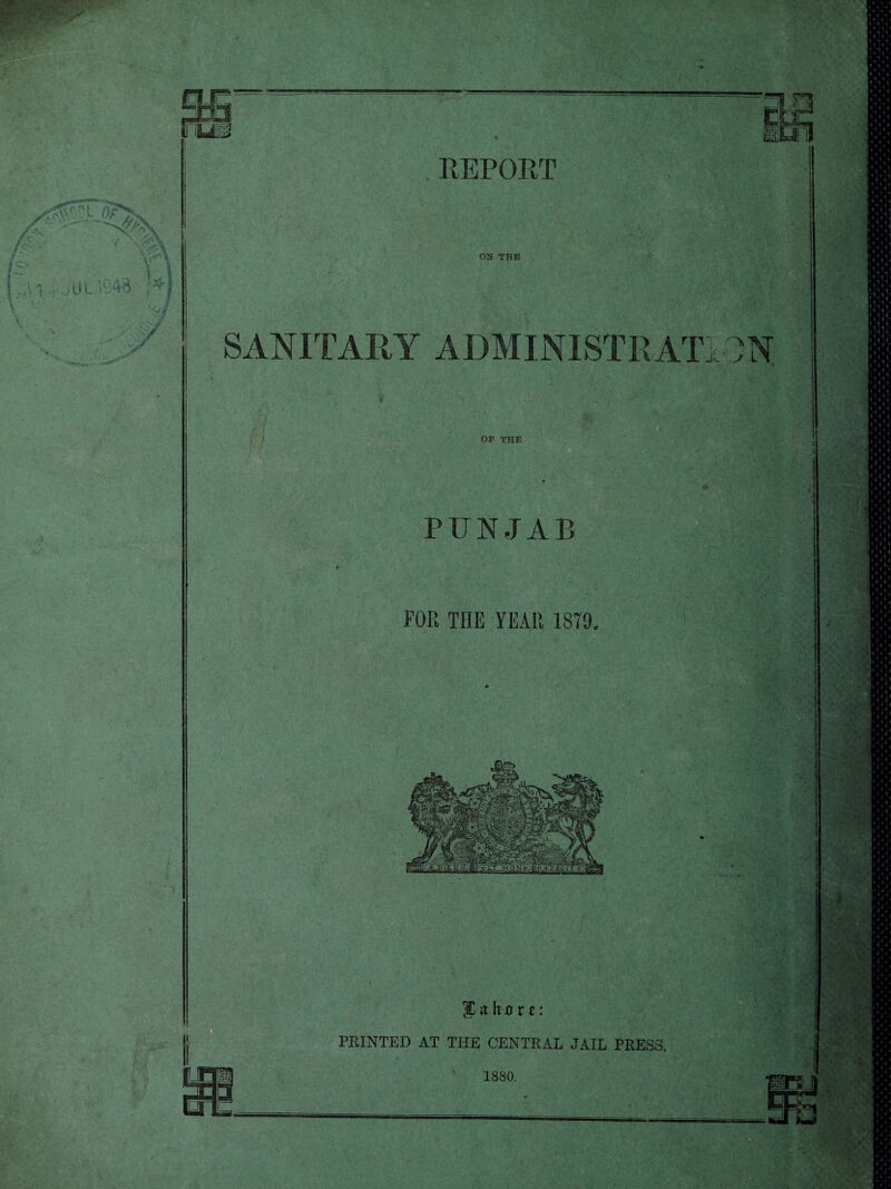 , >,fcl .. V. Tjrt i| fli B fuf ui—'j- —■—■■■■■■ REPORT ON THE SANITARY ADMINISTRATE )N OP THE PUNJAB FOR THE YEAR 1879, 3£ a It o r c: PRINTED AT THE CENTRAL JAIL PRESS,